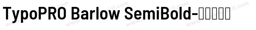 TypoPRO Barlow SemiBold字体转换